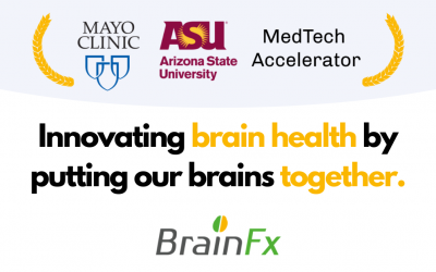 BrainFx joins Mayo Clinic and Arizona State University at Prestigious MedTech Accelerator